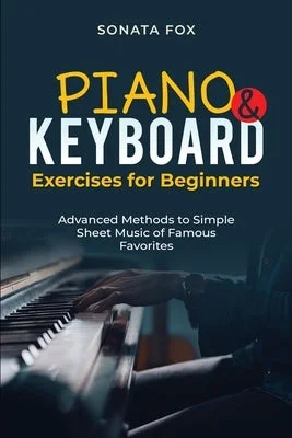 Hand - Tuned Solid Wood Xylophones for Young Music StudentsPIANO & Keyboard Exercises for Beginners: Advanced Methods to Simple Sheet Music of Famous Favorites